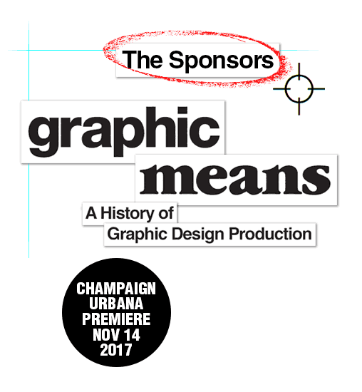 "Graphic Means: A History of Graphic Design Production"; Champaign-Urbana Premiere; Nov 14, 2017