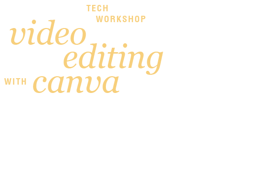 Tech Workshop | Video Editing with Canva 